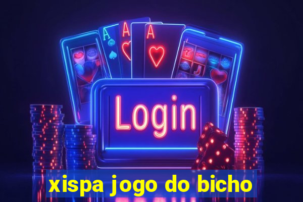 xispa jogo do bicho